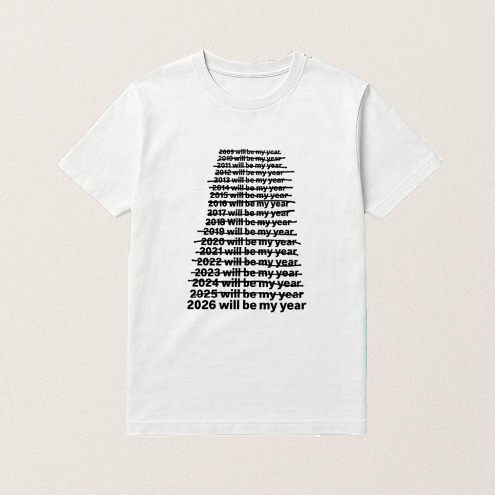 2026 Will Be My Year Shirt New Year Humor Funny T-Shirt Gifts For Friends - Gypsysystersgift