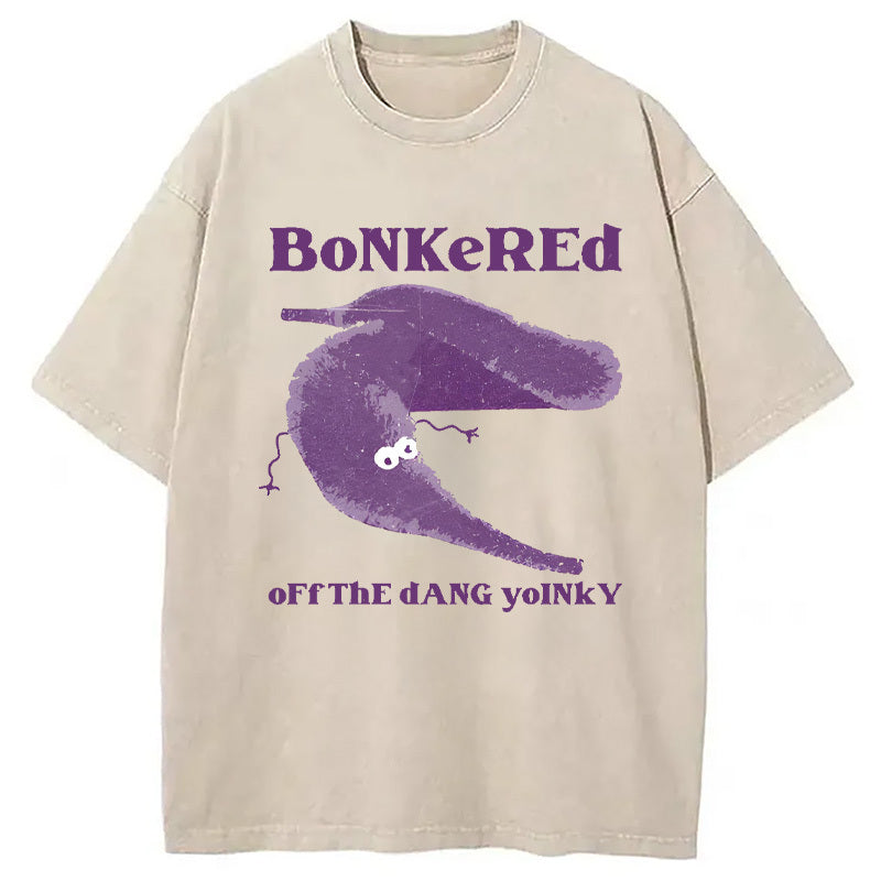 Bonkered of The Dang Yoinky Washed T-Shirt Soft Cotton Daily Wear Tee Gifts For Her - Gypsysystersgift