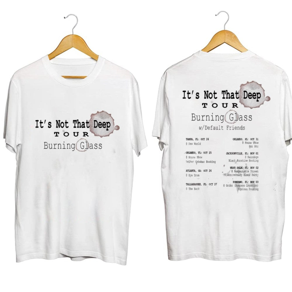 Burning Glass It's Not That Deep Tour Shirt Fan Merch Christmas Gift Ideas For Him - Gypsysystersgift