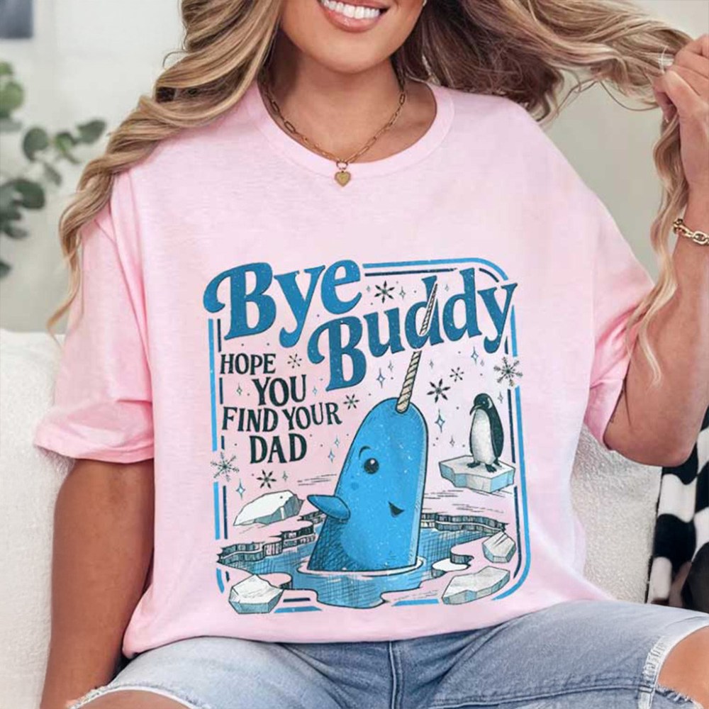 Bye Buddy Hope You Find Your Dad Christmas Classic Movie T-Shirt Xmas Gifts For Her - Gypsysystersgift