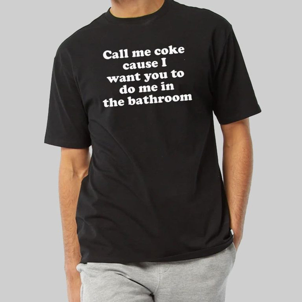 Call Me Coke Cause I Want You To Do Me In The Bathroom Shirt Xmas Gifts For Him - Gypsysystersgift