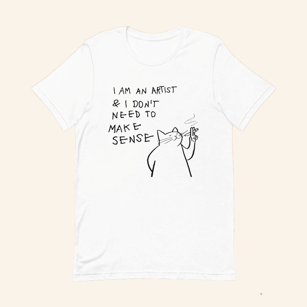 Cat I Am An Artist And I Don't Need To Make Sense T-Shirt Humorous Meme Shirt Gifts For Her - GypsysystersGift