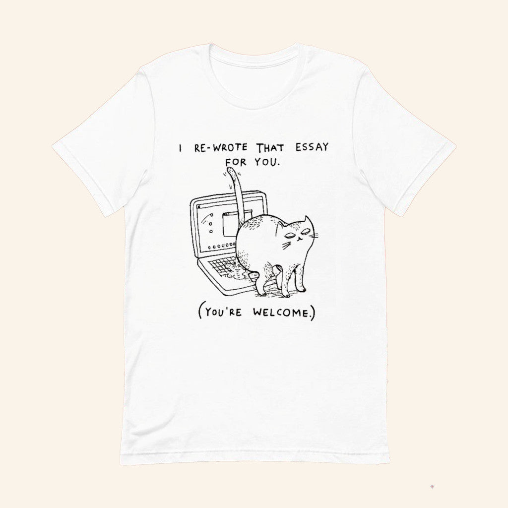 Cat I Re Wrote That Essay For You You're Welcome T-Shirt Funny Aninal Shirt Gifts For Cat Owner - GypsysystersGift
