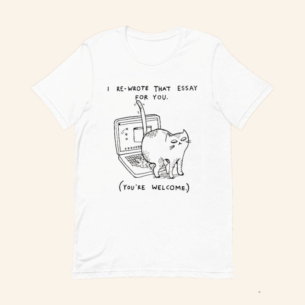 Cat I Re Wrote That Essay For You You're Welcome T-Shirt Funny Aninal Shirt Gifts For Cat Owner - GypsysystersGift