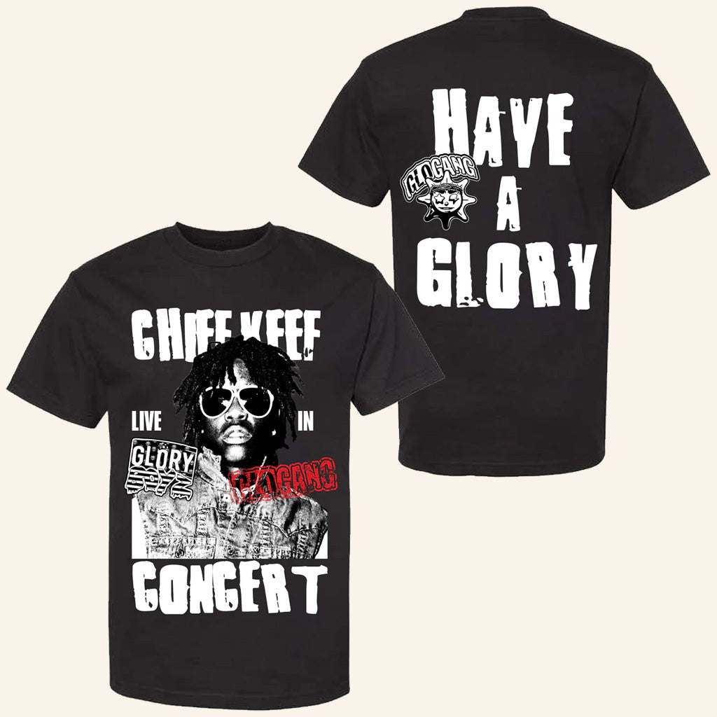 Chief Keef Merch Live In Concert T-Shirt Glo Gang Have A Glory Shirt Gifts For Rap Lovers - GypsysystersGift