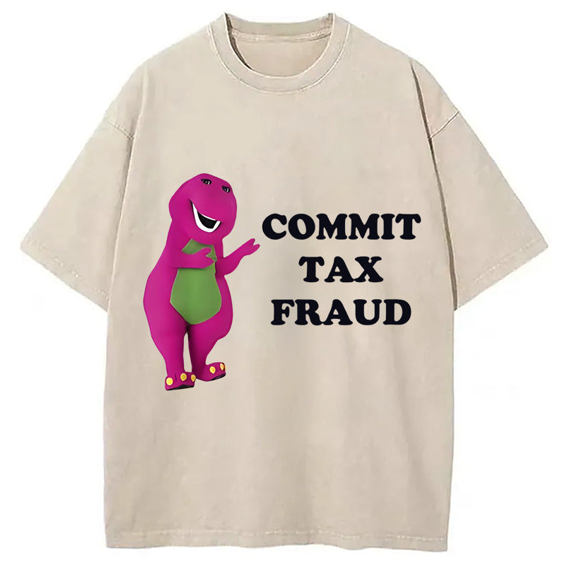 Commit Tax Fraud Meme Washed T-Shirt Retro Humor Outfit Idea Gifts For Her - Gypsysystersgift