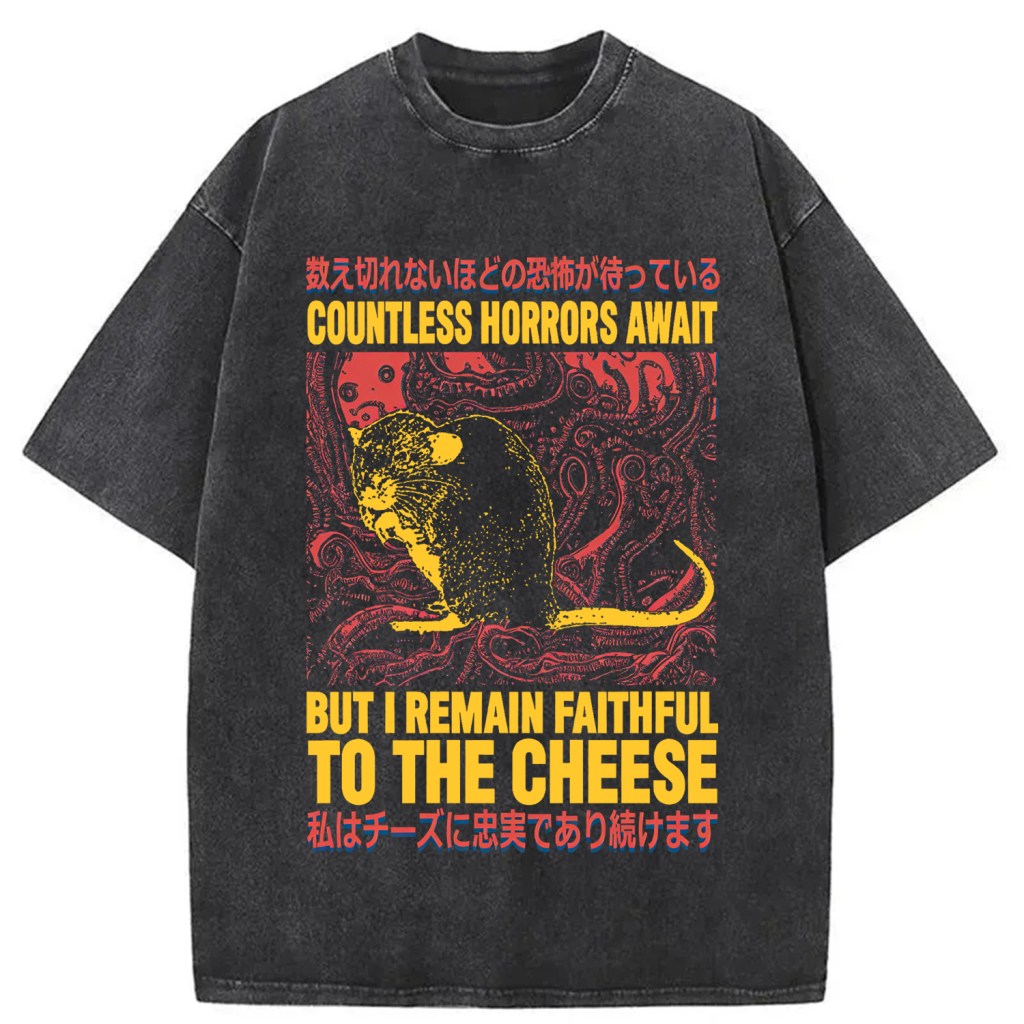 Countless Horrors Await But Remain Faithful to the Cheese Washed T-Shirt Unisex Streetwear Graphic Style Gifts For Him - Gypsysystersgift