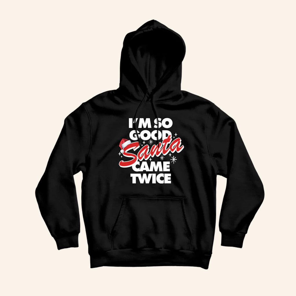 Danny Duncan Merch I'm So Good Santa Came Twice Black Hoodie Christmas Gifts For Him - Gypsysystersgift