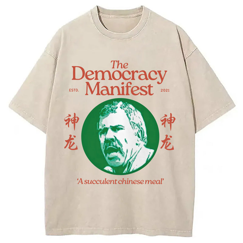Democracy Manifest Succulent Chinese Meal Retro Washed T-Shirt Funny Aesthetic Trendy Apparel Gifts For Him - Gypsysystersgift