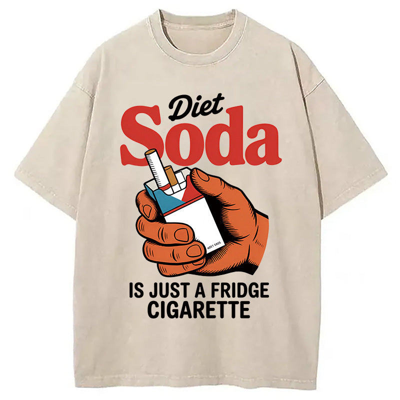 Diet Soda Is Just A Fridge Cigarette Funny Washed T-Shirt Casual Oversized Outfit Style Gifts For Him - Gypsysystersgift