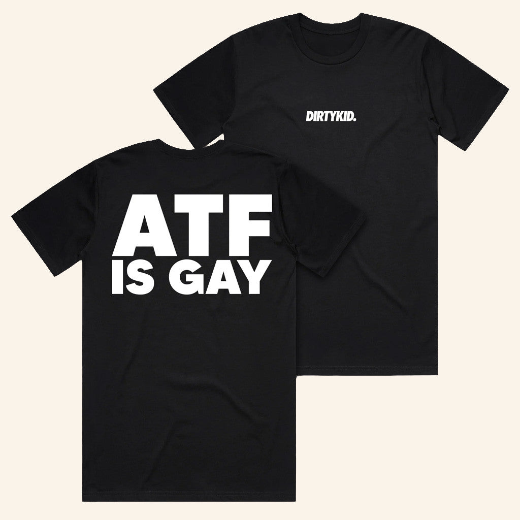 Dirty Kid Merch ATF Is Gay T-Shirt Xmas Gifts For Him - Gypsysystersgift