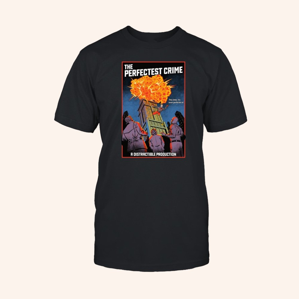 Distractible Merch The Perfectest Crime T-Shirt Gifts Ideas For Him - GypsysystersGift