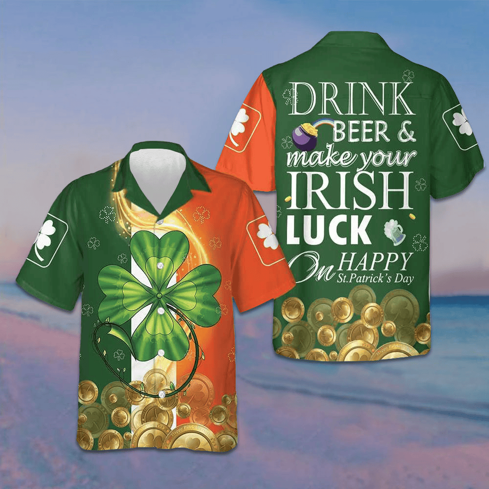 Drink Beer And Make Your Irish On Happy St Patrick's Day Hawaiian Shirt Gifts For Irish - Famerry