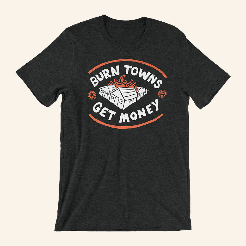 Dropout TV Merch Burn Towns Get Money T-Shirt Christmas Gift Ideas For Him - Gypsysystersgift