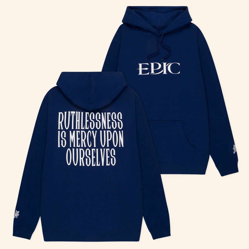 Epic The Musical Merch EPIC Hoodie Ruthlessness Is Mercy Upon Ourselves Hoodie Gifts - Gypsysystersgift