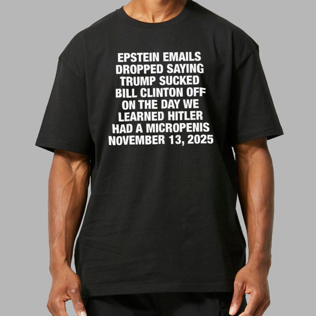 Epstein Emails Dropped Saying Trump Sucked Bill Clinton Off Shirt Xmas Presents For Him - Gypsysystersgift
