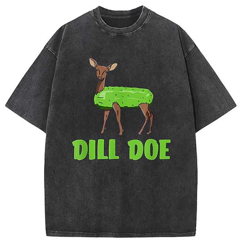 Funny Dill Doe Pun Washed T-Shirt Soft Cotton Daily Wear Tee Gifts For Her - Gypsysystersgift
