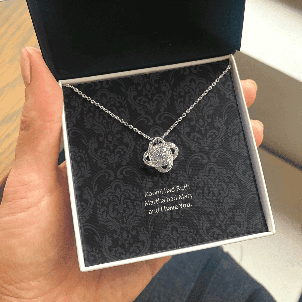 Her Necklace Ruth Had Naomi And I Have You Gift For Her Love Knot Necklace