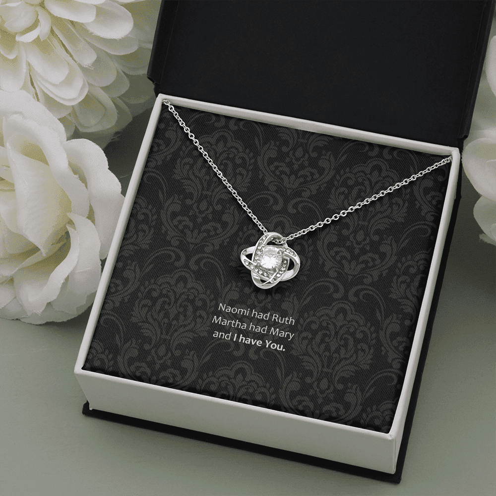 Her Necklace Ruth Had Naomi And I Have You Gift For Her Love Knot Necklace