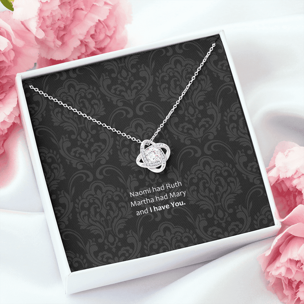Her Necklace Ruth Had Naomi And I Have You Gift For Her Love Knot Necklace