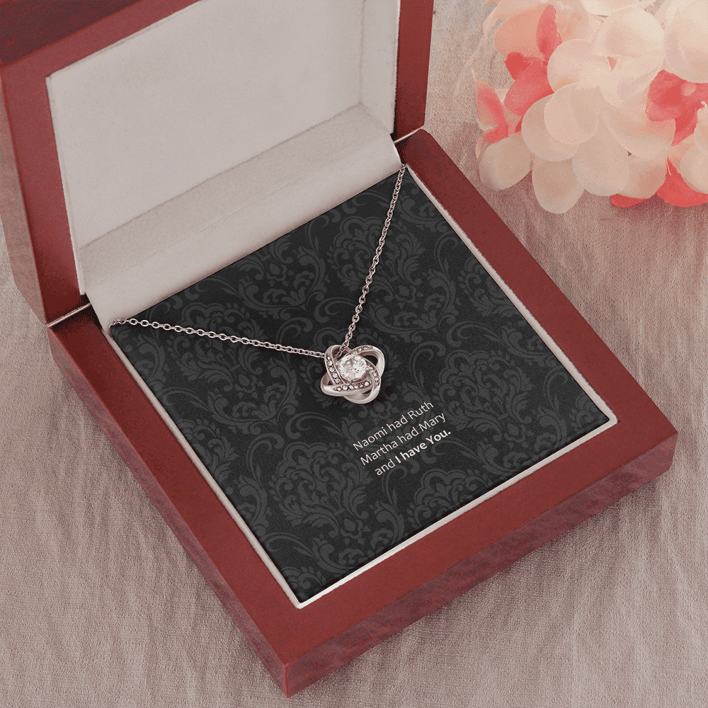 Her Necklace Ruth Had Naomi And I Have You Gift For Her Love Knot Necklace