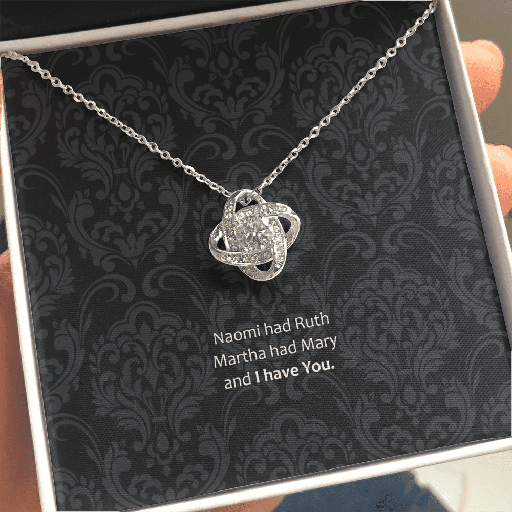 Her Necklace Ruth Had Naomi And I Have You Gift For Her Love Knot Necklace
