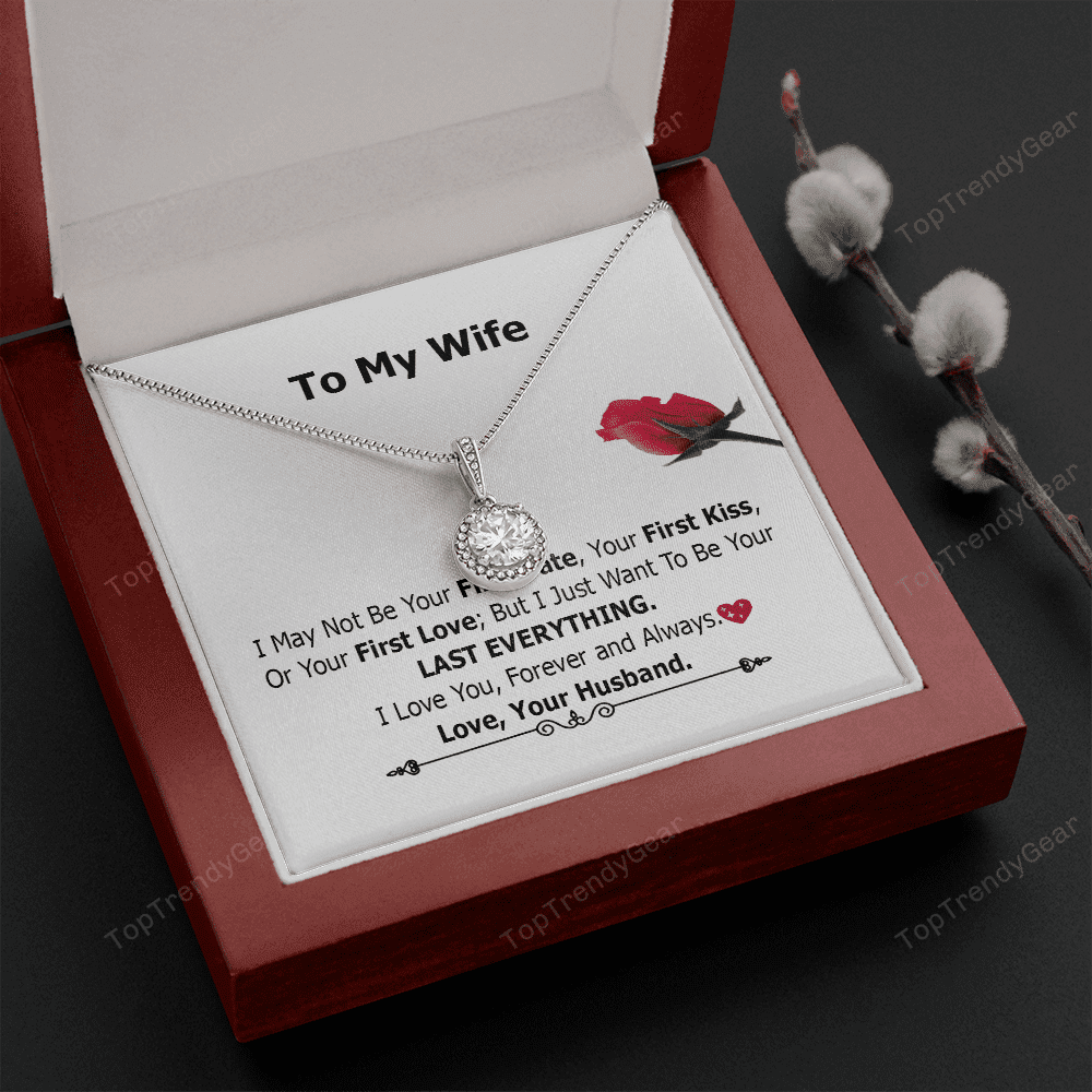 Wife Necklace, Necklace Gift For Wife - I May Not Be Your First Date, Your First Kiss Eternal Hope Necklace