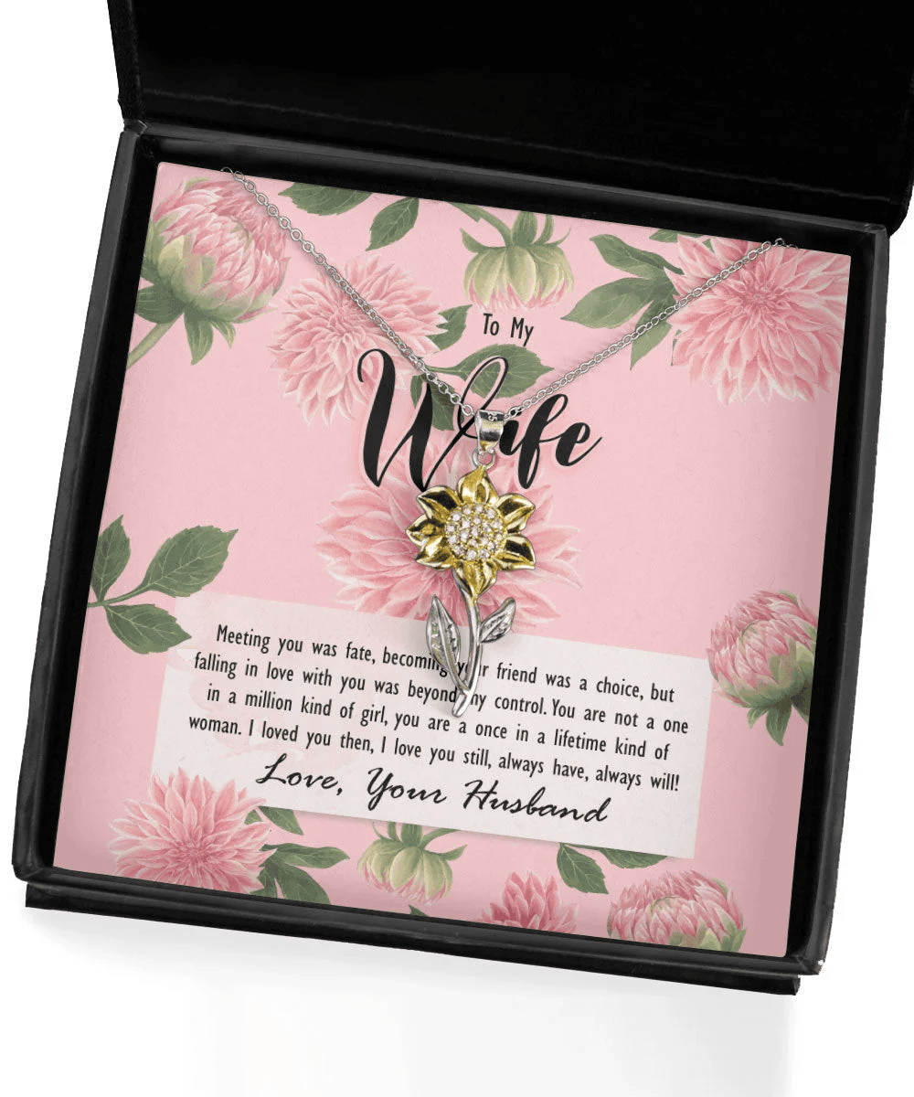 To My Wife Meeting You Was Fate, You Are A Once In A Lifetime Kind Of Woman Sunflower Pendant Necklace