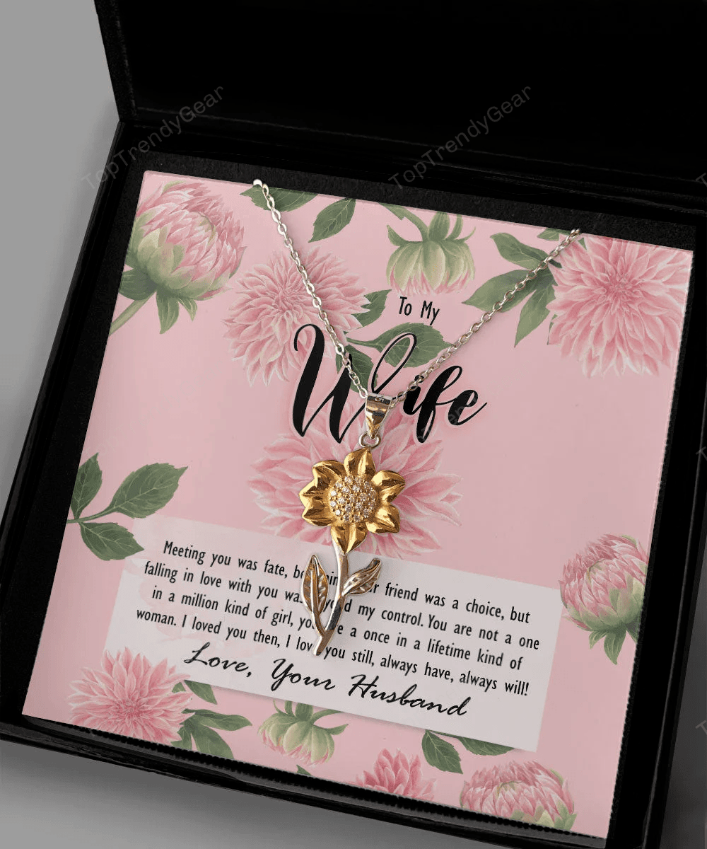 To My Wife Meeting You Was Fate, You Are A Once In A Lifetime Kind Of Woman Sunflower Pendant Necklace