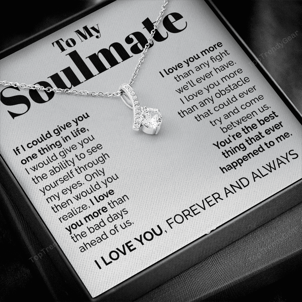 To My Soulmate - If I Could Give You One Thing In Life Alluring Beauty Necklace