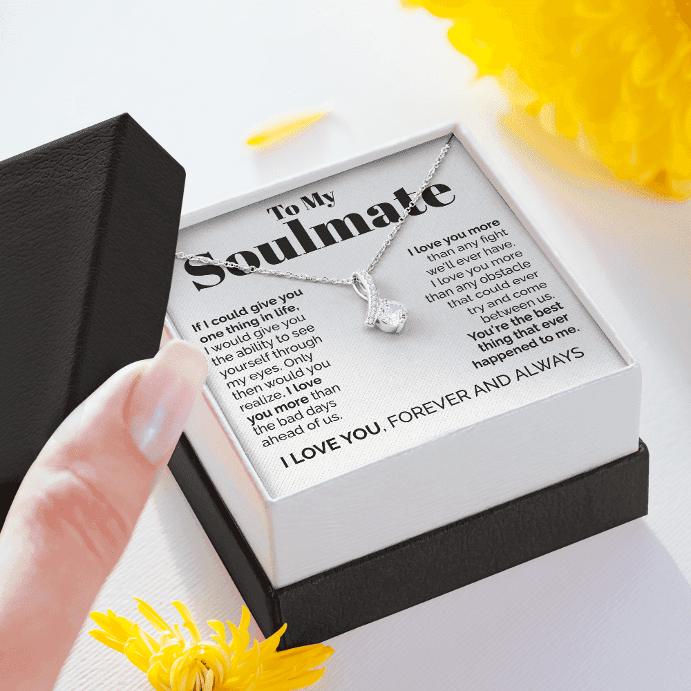 To My Soulmate - If I Could Give You One Thing In Life Alluring Beauty Necklace