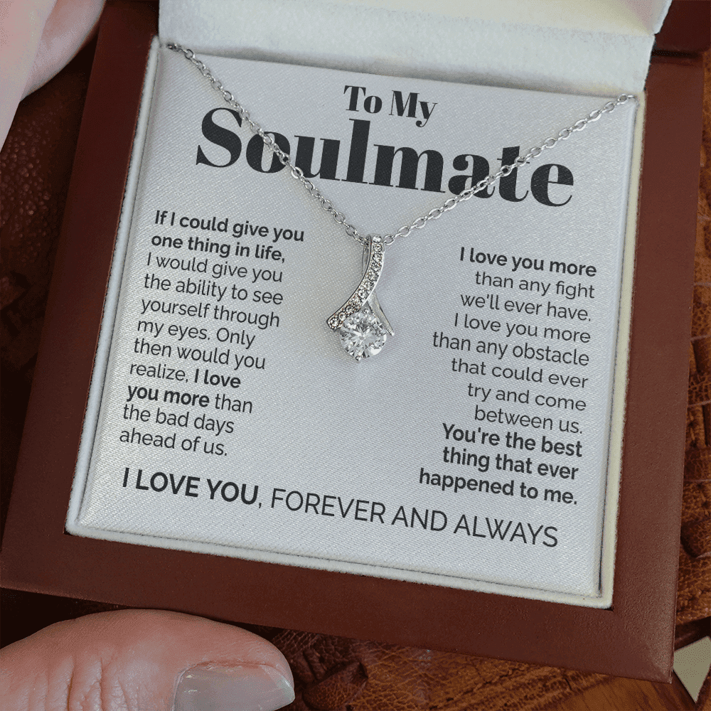 To My Soulmate - If I Could Give You One Thing In Life Alluring Beauty Necklace