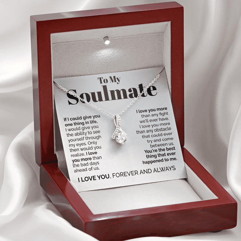 To My Soulmate - If I Could Give You One Thing In Life Alluring Beauty Necklace