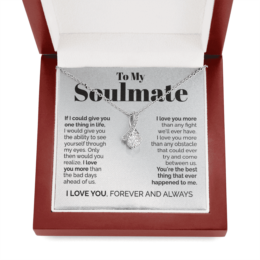 To My Soulmate - If I Could Give You One Thing In Life Alluring Beauty Necklace