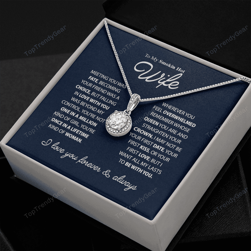 To My Smokin Hot Wife - You're Once In A Lifetime Kind Of Woman Eternal Hope Necklace
