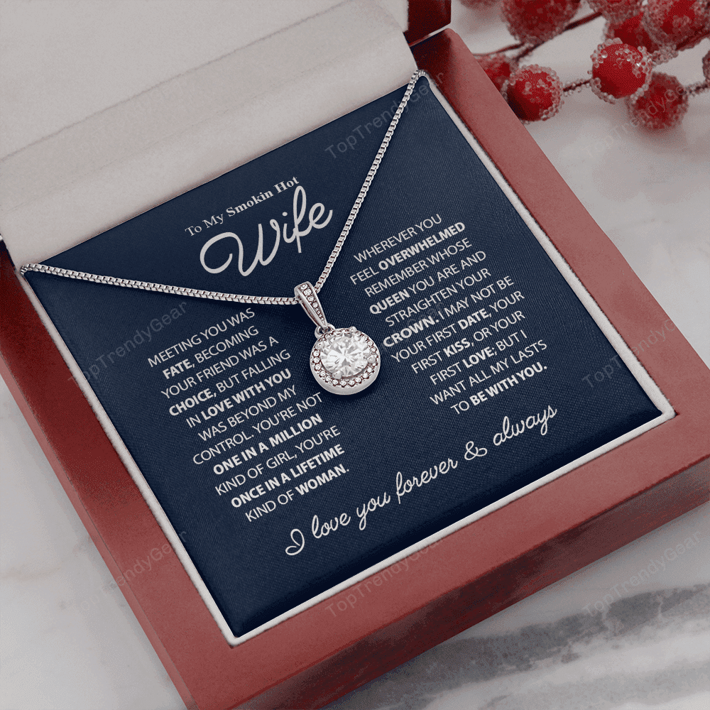 To My Smokin Hot Wife - You're Once In A Lifetime Kind Of Woman Eternal Hope Necklace