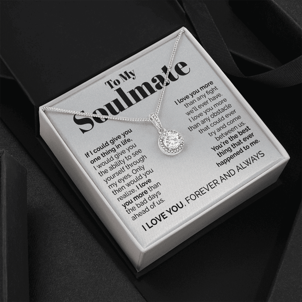 To My Soulmate - If I Could Give You One Thing In Life Eternal Hope Necklace