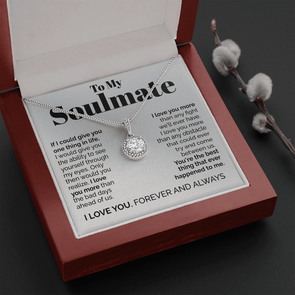 To My Soulmate - If I Could Give You One Thing In Life Eternal Hope Necklace