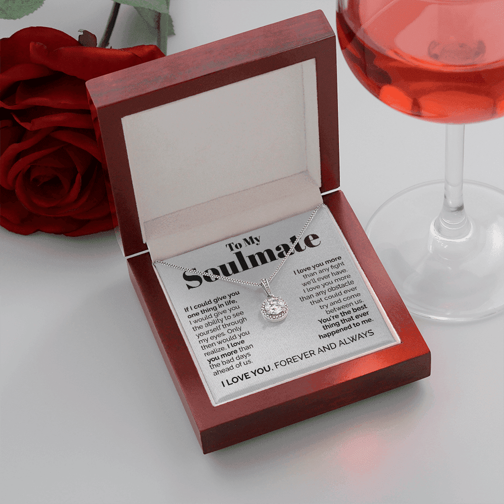 To My Soulmate - If I Could Give You One Thing In Life Eternal Hope Necklace