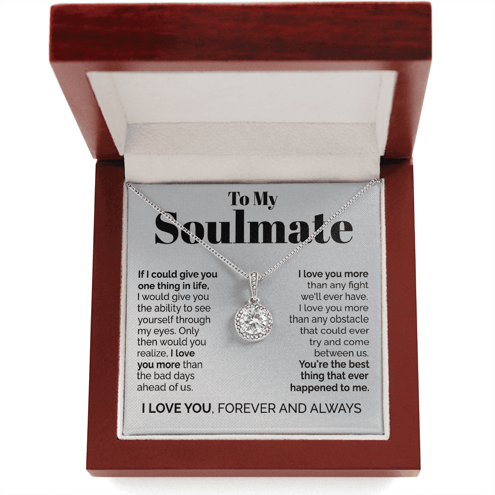 To My Soulmate - If I Could Give You One Thing In Life Eternal Hope Necklace