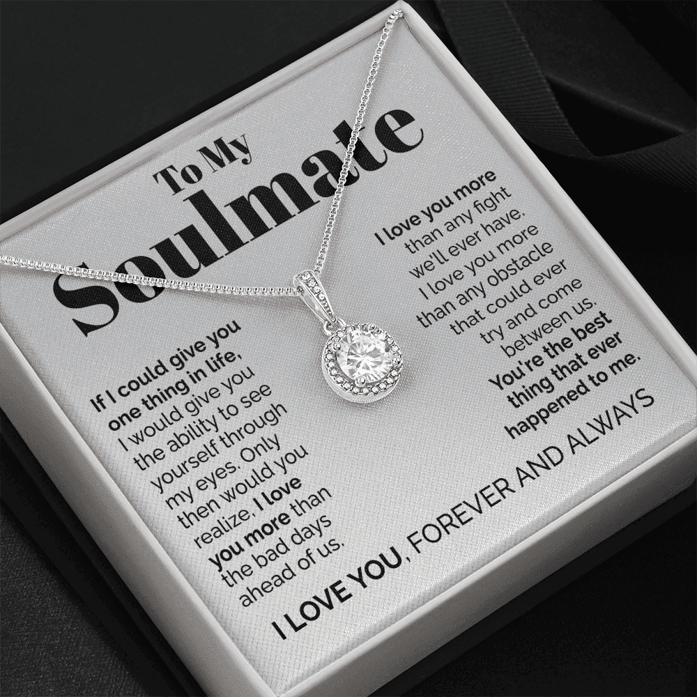 To My Soulmate - If I Could Give You One Thing In Life Eternal Hope Necklace