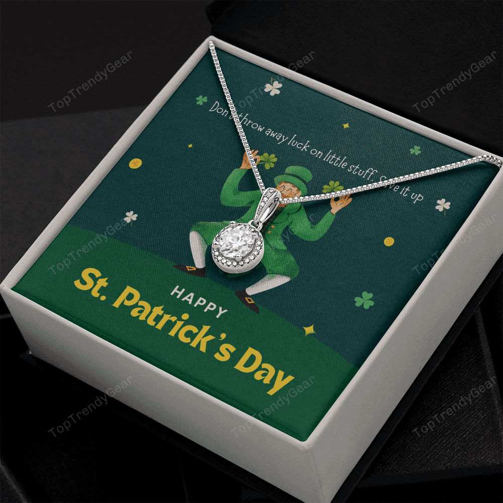 Don't Throw Away Luck On Little Stuff Save It Up Eternal Hope Necklace Gift For Her Happy Patrick's Day 
