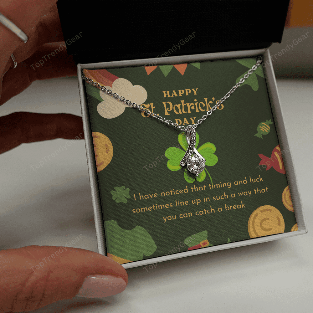 You Can Catch A Break Alluring Beauty Necklace Gift For Her Happy Patrick's Day 
