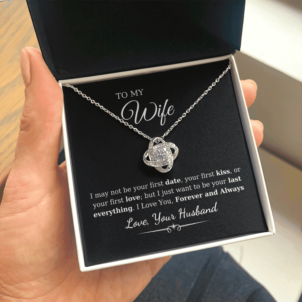 To My Wife - I May Not Be Your First Date Love Knot Necklace