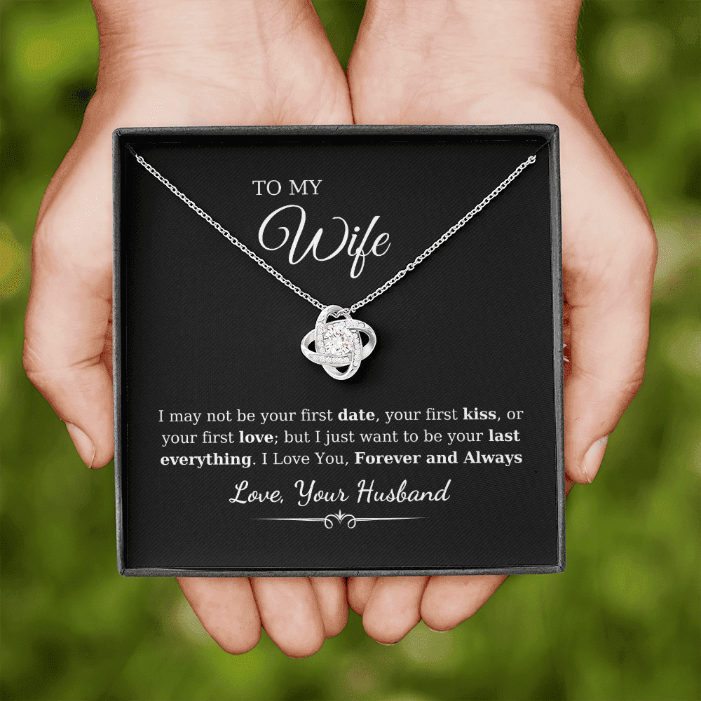 To My Wife - I May Not Be Your First Date Love Knot Necklace