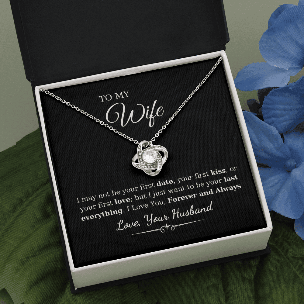 To My Wife - I May Not Be Your First Date Love Knot Necklace