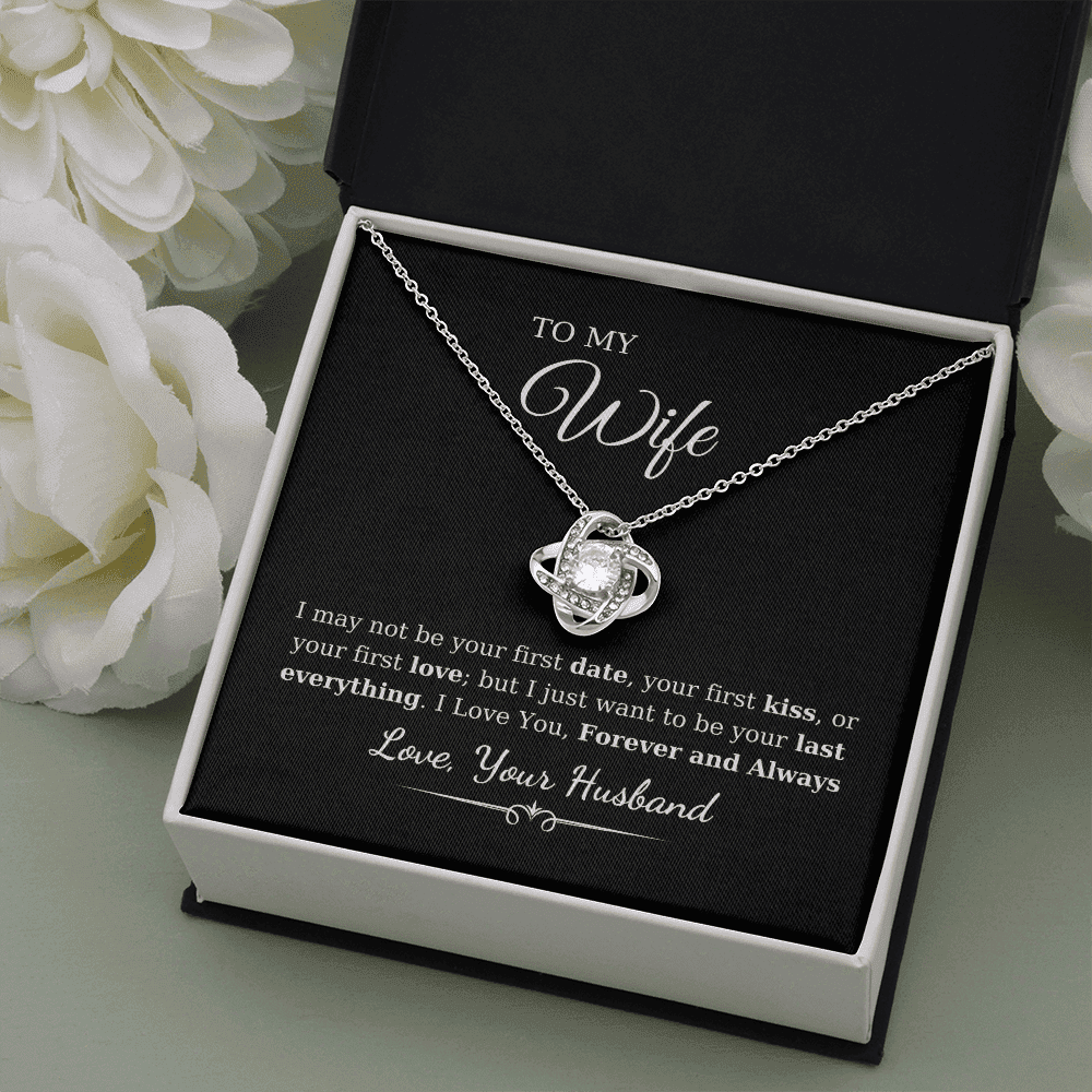 To My Wife - I May Not Be Your First Date Love Knot Necklace