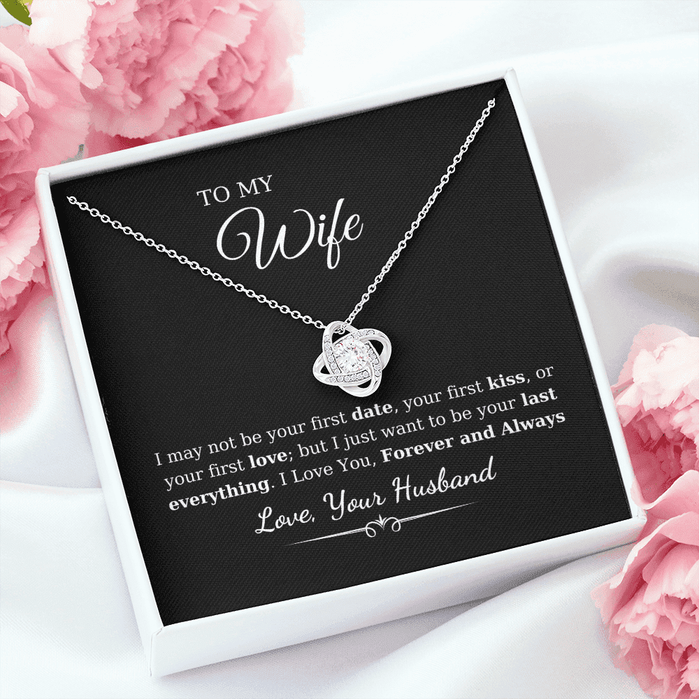 To My Wife - I May Not Be Your First Date Love Knot Necklace