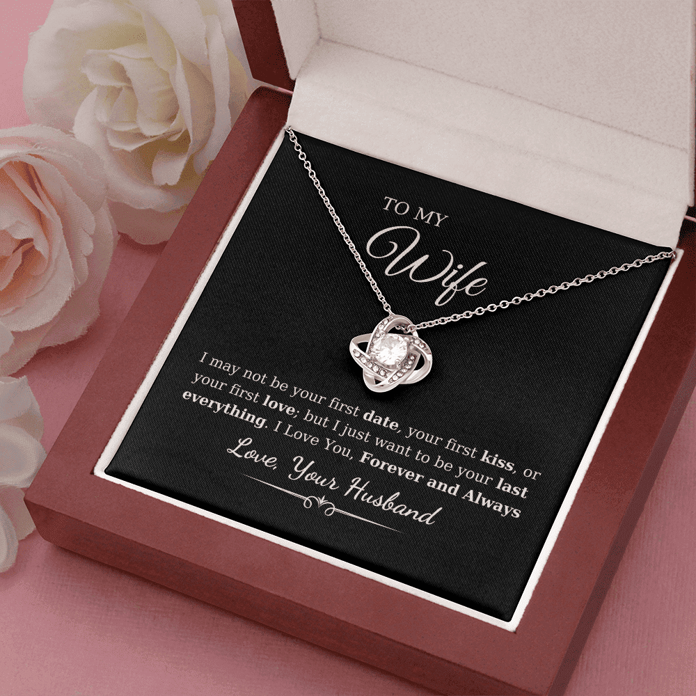 To My Wife - I May Not Be Your First Date Love Knot Necklace