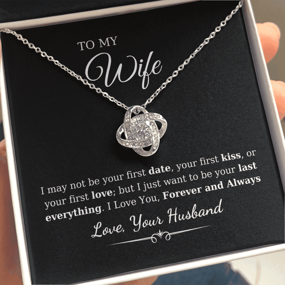 To My Wife - I May Not Be Your First Date Love Knot Necklace